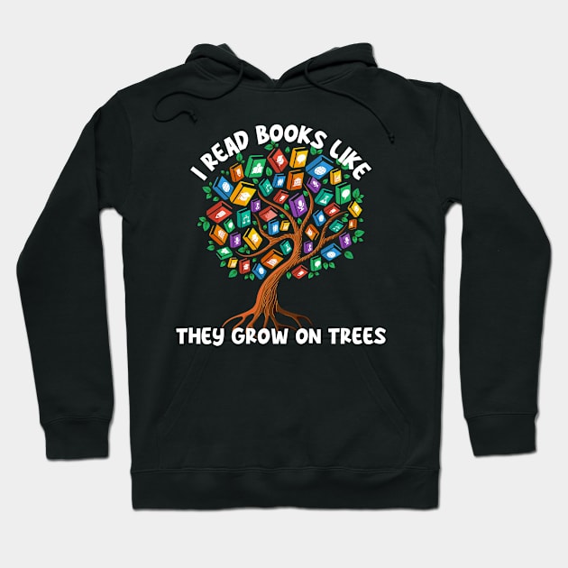 I Read Books Like They Grow On Trees Hoodie by Shirts by Jamie